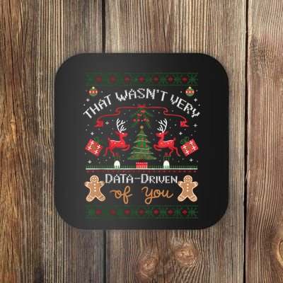 That WasnT Very Data Driven Of You Ugly Christmas Sweaters Coaster