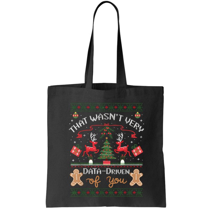 That WasnT Very Data Driven Of You Ugly Christmas Sweaters Tote Bag