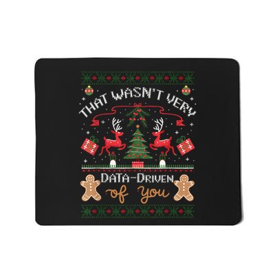 That WasnT Very Data Driven Of You Ugly Christmas Sweaters Mousepad