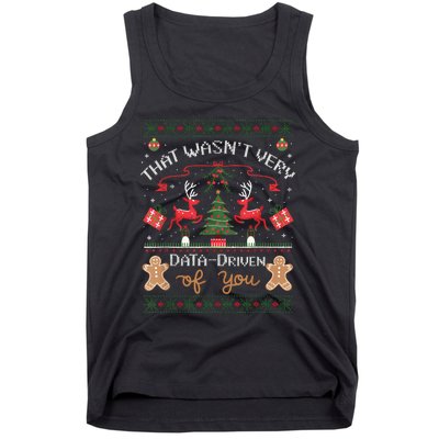 That WasnT Very Data Driven Of You Ugly Christmas Sweaters Tank Top