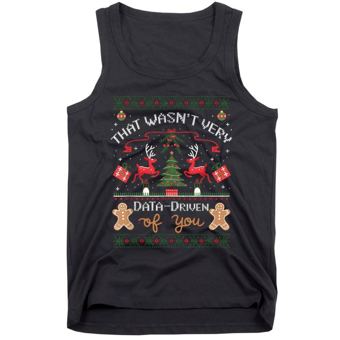 That WasnT Very Data Driven Of You Ugly Christmas Sweaters Tank Top