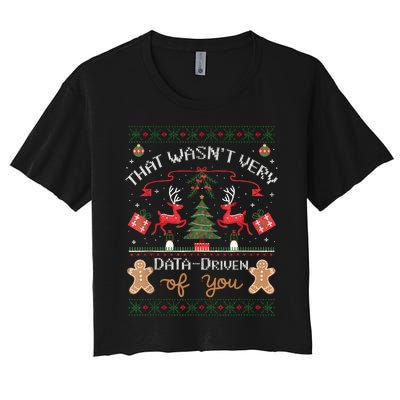 That WasnT Very Data Driven Of You Ugly Christmas Sweaters Women's Crop Top Tee