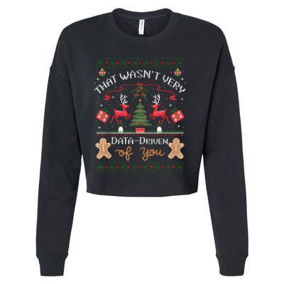 That WasnT Very Data Driven Of You Ugly Christmas Sweaters Cropped Pullover Crew