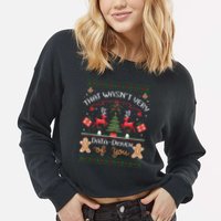 That WasnT Very Data Driven Of You Ugly Christmas Sweaters Cropped Pullover Crew