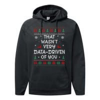 That WasnT Very Data Driven Of You Ugly Christmas Sweaters Performance Fleece Hoodie