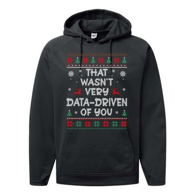 That WasnT Very Data Driven Of You Ugly Christmas Sweaters Performance Fleece Hoodie