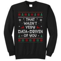 That WasnT Very Data Driven Of You Ugly Christmas Sweaters Sweatshirt