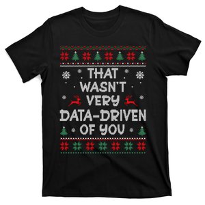 That WasnT Very Data Driven Of You Ugly Christmas Sweaters T-Shirt