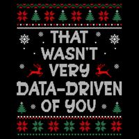 That WasnT Very Data Driven Of You Ugly Christmas Sweaters Button