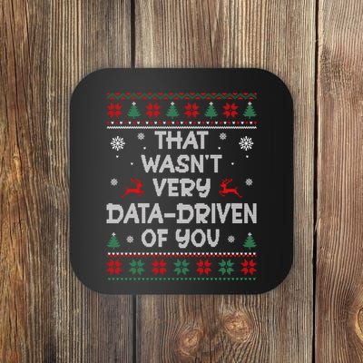 That WasnT Very Data Driven Of You Ugly Christmas Sweaters Coaster