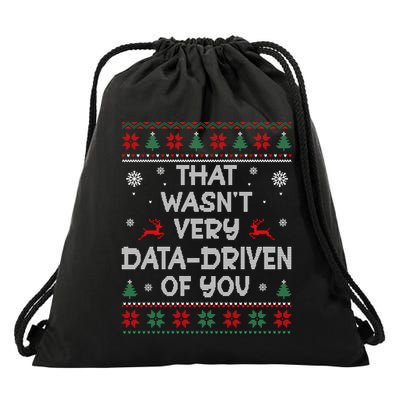 That WasnT Very Data Driven Of You Ugly Christmas Sweaters Drawstring Bag