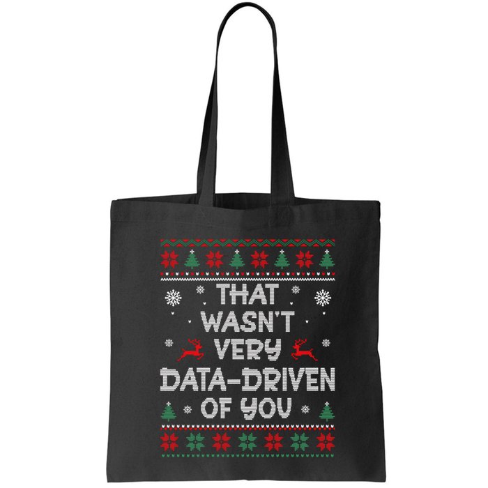 That WasnT Very Data Driven Of You Ugly Christmas Sweaters Tote Bag