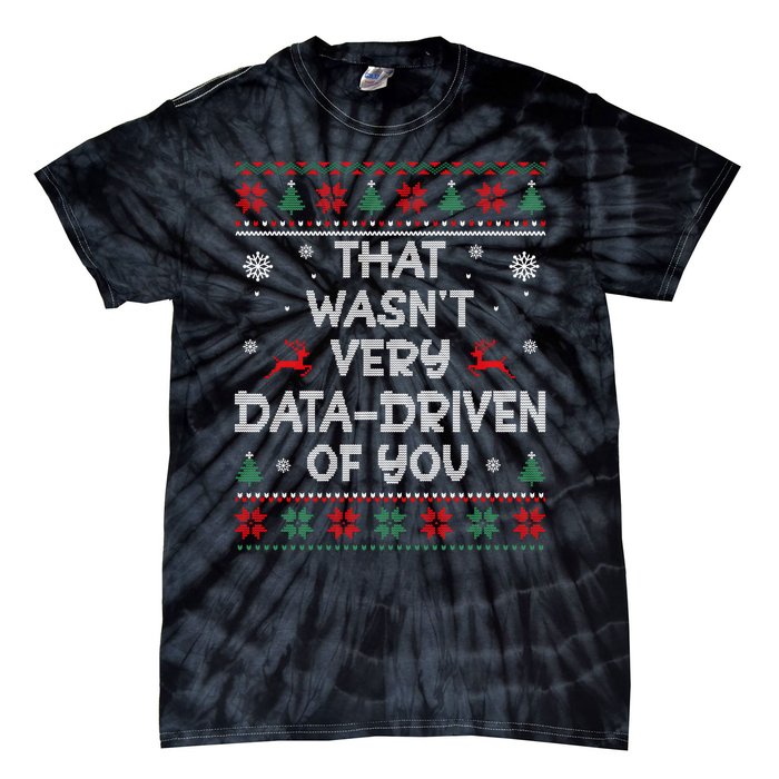 That WasnT Very Data Driven Of You Ugly Christmas Sweaters Tie-Dye T-Shirt