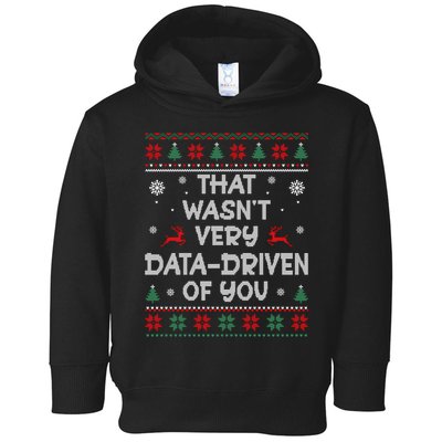 That WasnT Very Data Driven Of You Ugly Christmas Sweaters Toddler Hoodie