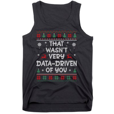 That WasnT Very Data Driven Of You Ugly Christmas Sweaters Tank Top