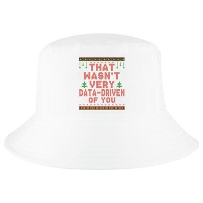 That WasnT Very Datadriven Of You Ugly Sweater Style Christmas Cool Comfort Performance Bucket Hat