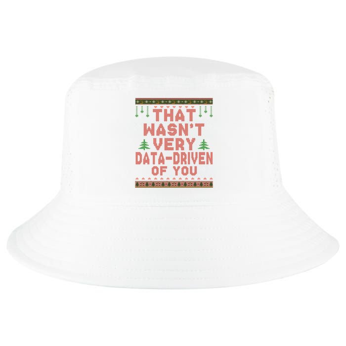 That WasnT Very Datadriven Of You Ugly Sweater Style Christmas Cool Comfort Performance Bucket Hat