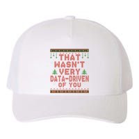 That WasnT Very Datadriven Of You Ugly Sweater Style Christmas Yupoong Adult 5-Panel Trucker Hat