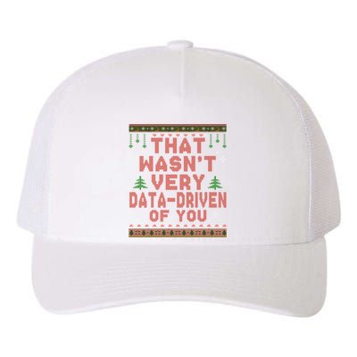 That WasnT Very Datadriven Of You Ugly Sweater Style Christmas Yupoong Adult 5-Panel Trucker Hat