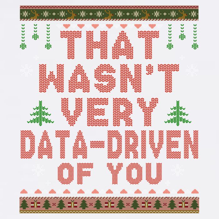 That WasnT Very Datadriven Of You Ugly Sweater Style Christmas Toddler T-Shirt