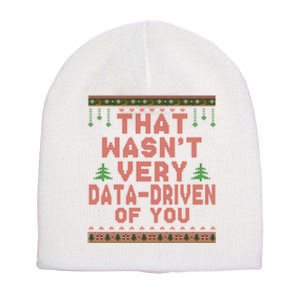 That WasnT Very Datadriven Of You Ugly Sweater Style Christmas Short Acrylic Beanie