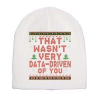 That WasnT Very Datadriven Of You Ugly Sweater Style Christmas Short Acrylic Beanie