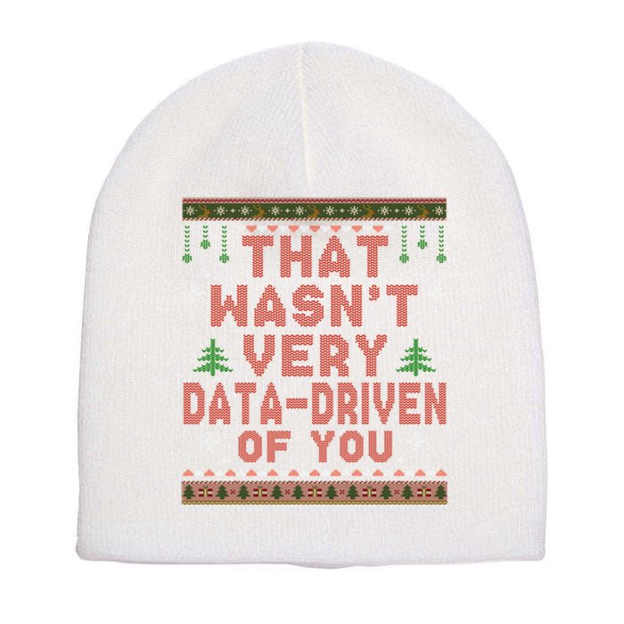 That WasnT Very Datadriven Of You Ugly Sweater Style Christmas Short Acrylic Beanie