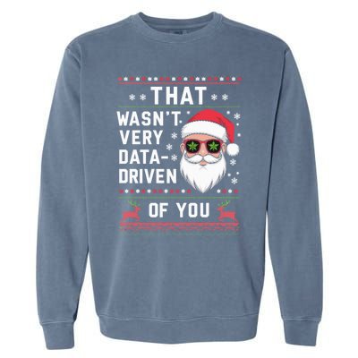 That WasnT Very Data Driven Of You Christmas Xmas Pajamas Garment-Dyed Sweatshirt