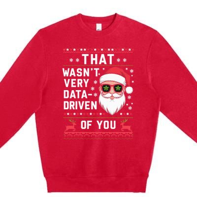 That WasnT Very Data Driven Of You Christmas Xmas Pajamas Premium Crewneck Sweatshirt