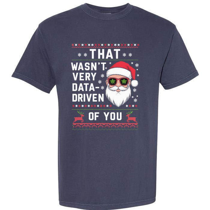 That WasnT Very Data Driven Of You Christmas Xmas Pajamas Garment-Dyed Heavyweight T-Shirt