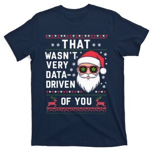 That WasnT Very Data Driven Of You Christmas Xmas Pajamas T-Shirt