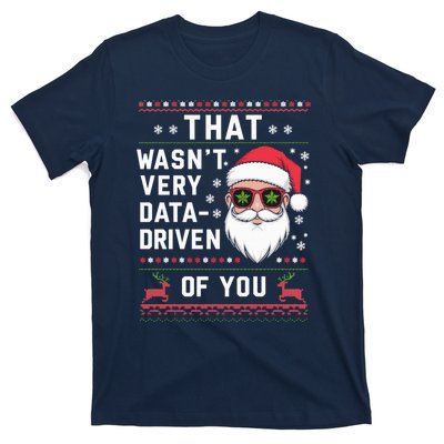 That WasnT Very Data Driven Of You Christmas Xmas Pajamas T-Shirt