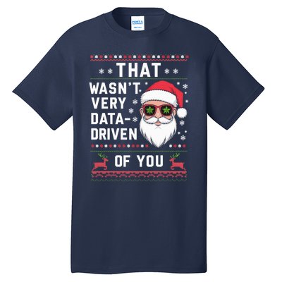 That WasnT Very Data Driven Of You Christmas Xmas Pajamas Tall T-Shirt