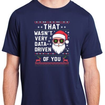 That WasnT Very Data Driven Of You Christmas Xmas Pajamas Adult ChromaSoft Performance T-Shirt