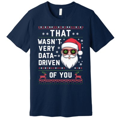 That WasnT Very Data Driven Of You Christmas Xmas Pajamas Premium T-Shirt