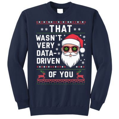 That WasnT Very Data Driven Of You Christmas Xmas Pajamas Tall Sweatshirt