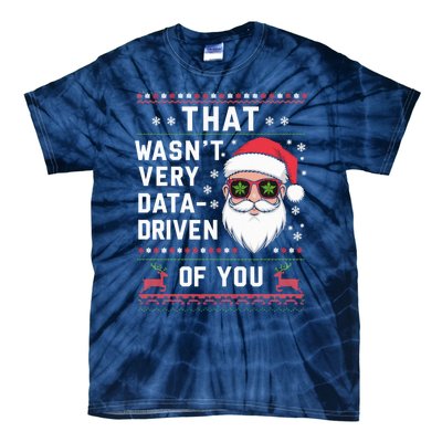 That WasnT Very Data Driven Of You Christmas Xmas Pajamas Tie-Dye T-Shirt