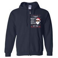 That WasnT Very Data Driven Of You Christmas Xmas Pajamas Full Zip Hoodie