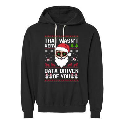 That WasnT Very Data Driven Of You Ugly Christmas Sweaters Garment-Dyed Fleece Hoodie