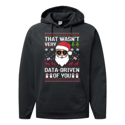 That WasnT Very Data Driven Of You Ugly Christmas Sweaters Performance Fleece Hoodie