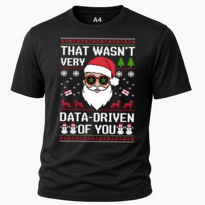 That WasnT Very Data Driven Of You Ugly Christmas Sweaters Cooling Performance Crew T-Shirt