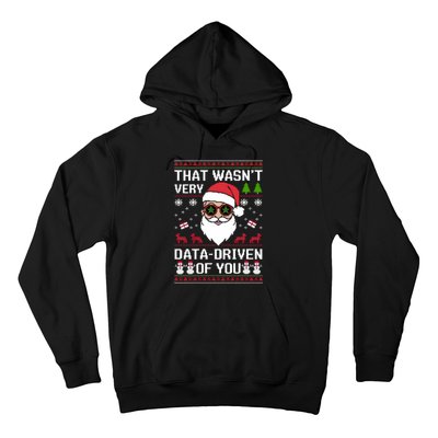 That WasnT Very Data Driven Of You Ugly Christmas Sweaters Hoodie