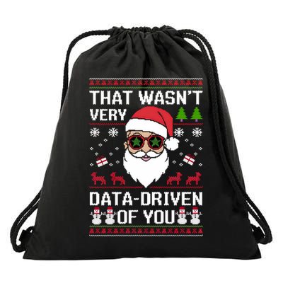 That WasnT Very Data Driven Of You Ugly Christmas Sweaters Drawstring Bag