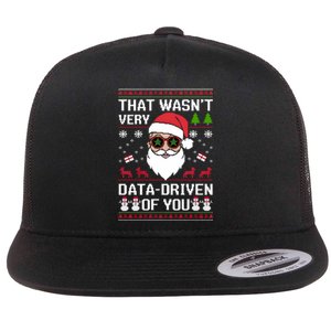 That WasnT Very Data Driven Of You Ugly Christmas Sweaters Flat Bill Trucker Hat