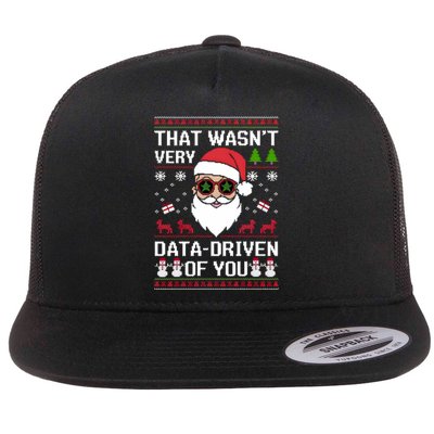 That WasnT Very Data Driven Of You Ugly Christmas Sweaters Flat Bill Trucker Hat