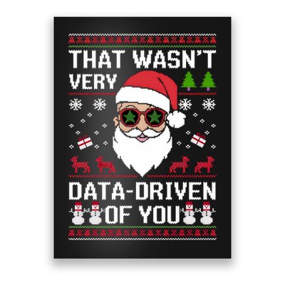 That WasnT Very Data Driven Of You Ugly Christmas Sweaters Poster