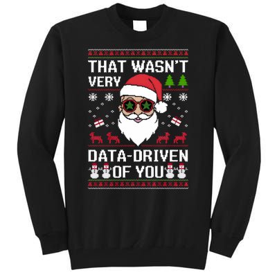 That WasnT Very Data Driven Of You Ugly Christmas Sweaters Tall Sweatshirt