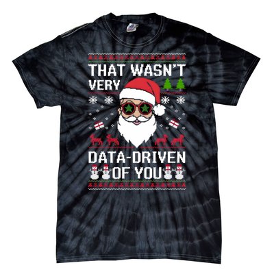 That WasnT Very Data Driven Of You Ugly Christmas Sweaters Tie-Dye T-Shirt