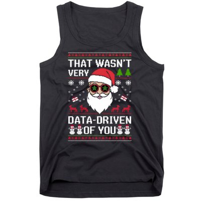 That WasnT Very Data Driven Of You Ugly Christmas Sweaters Tank Top