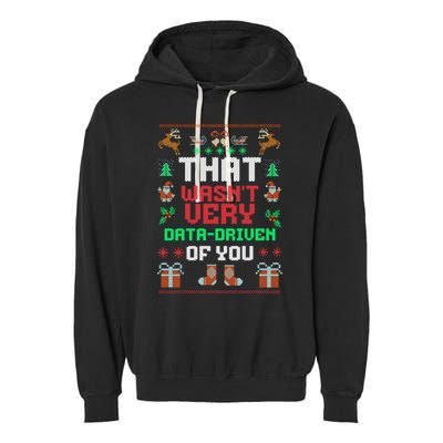 That WasnT Very Data Driven Of You Ugly Christmas Sweaters Garment-Dyed Fleece Hoodie